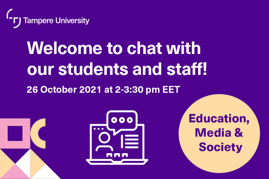 Welcome to chat with our students and staff about studies in Education, Media and Society.