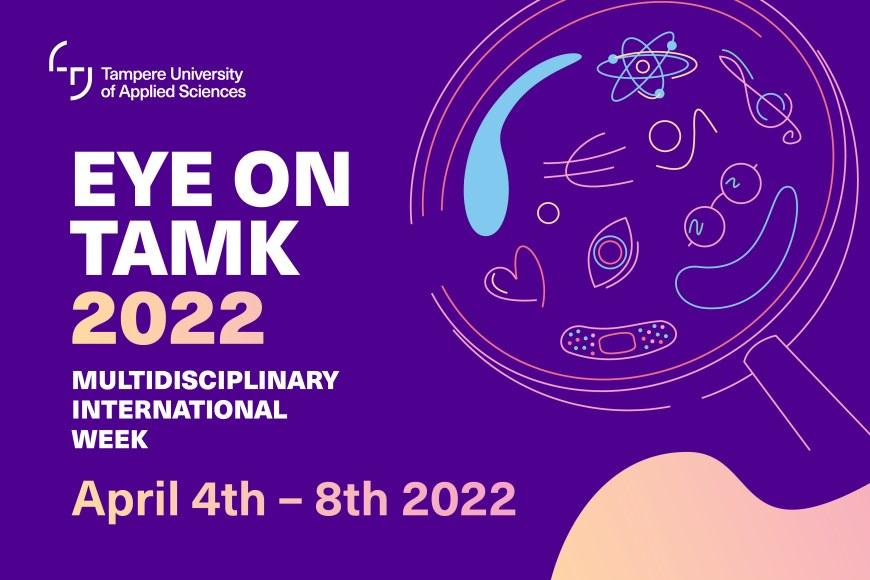 Eye on TAMK 2022. 4-8 April