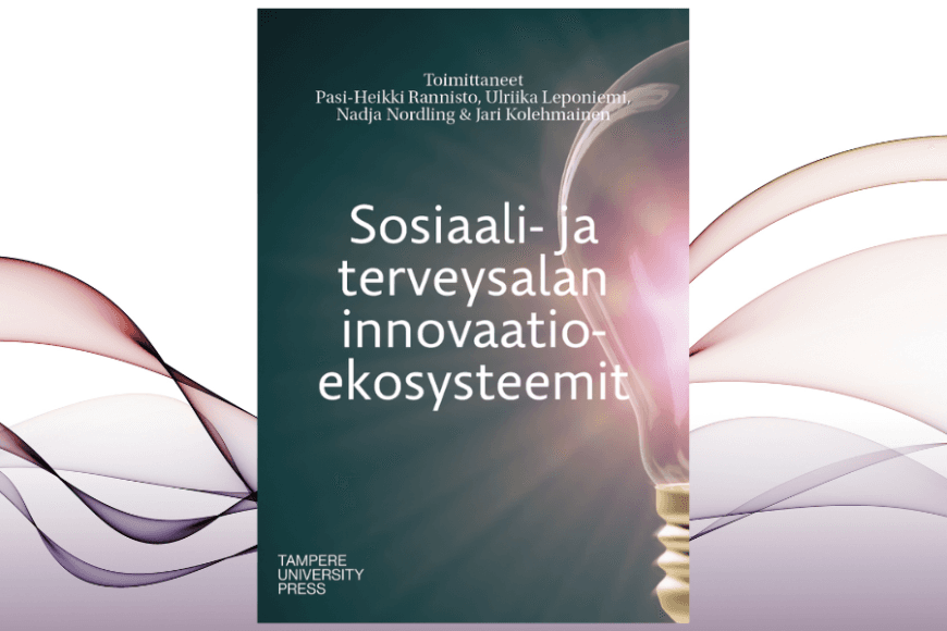 Sosiaali- ja terveysalan innovaatioekosysteemit -teoksen kansikuva.