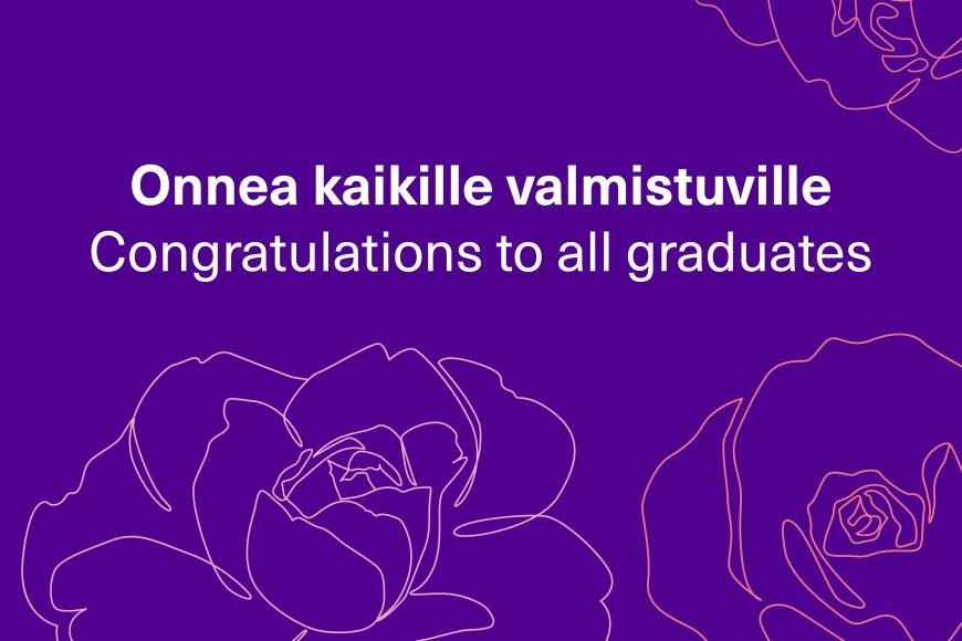 Onnea kaikille valmistuneille. Congratulations to all graduates.