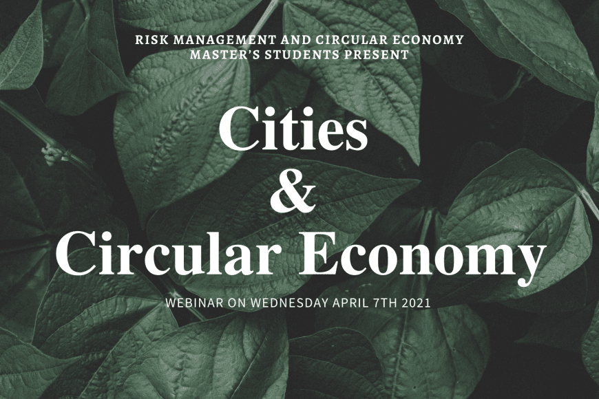 A webinar on Cities and Circular Economy on Wednesday April 7th 2021.