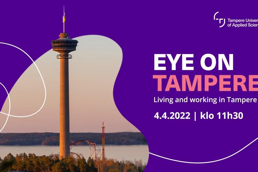 Banner for a hybrid event. Title: Eye on Tampere - Living and working. Time: the 4th of April starting at 11.30am.
