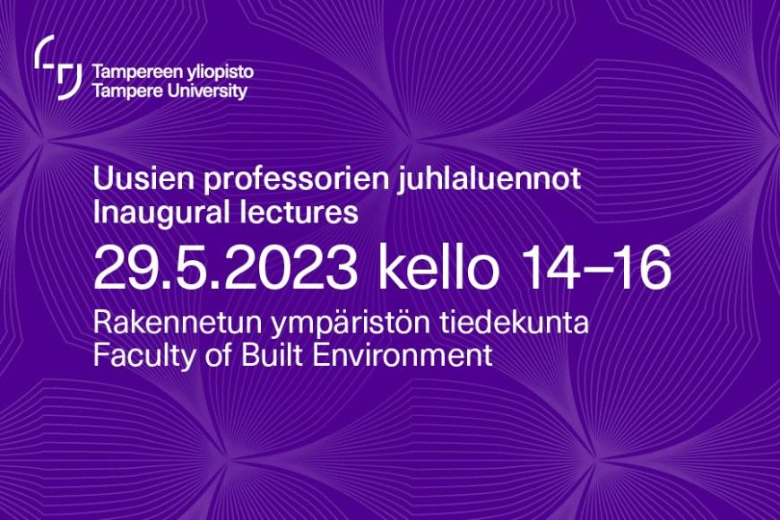 Inaugural lectures of the Faculty of Built Environment on May 29, 2023 at 14.00-16.00